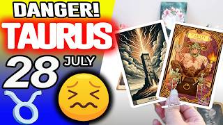 Taurus ♉😖 DANGER! 🔴SOMETHING SERIOUS IS HAPPENING❌ horoscope for today JULY 28 2026 ♉ #taurus tarot