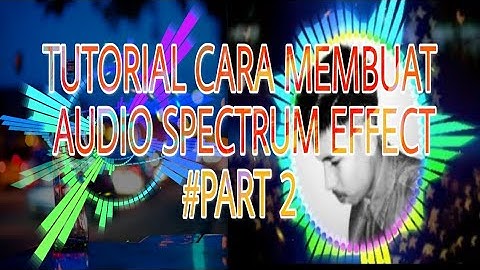 Tutorial Cara membuat Audio Spectrum Effect Seperti Trap Nation di Android Termudah | PART 2