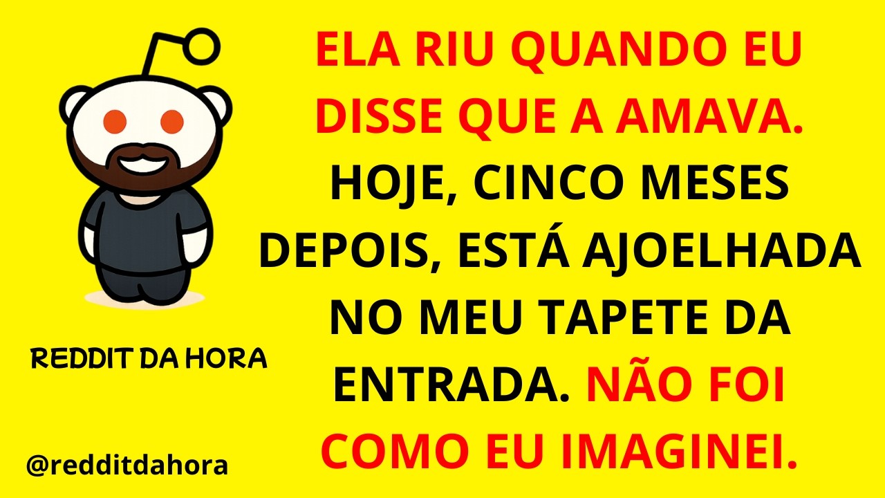 ELA RIU QUANDO EU DISSE QUE A AMAVA. HOJE, CINCO MESES DEPOIS, ESTÁ AJOELHADA NO MEU TAPETE DA...