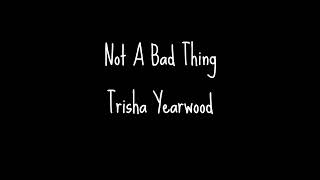 Watch Trisha Yearwood Not A Bad Thing video