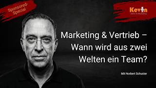 SPONSORED SPECIAL: Marketing &amp; Vertrieb – Wann wird aus zwei Welten ein Team? Mit Norbert Schuster