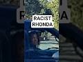 RACIST RHONDA
