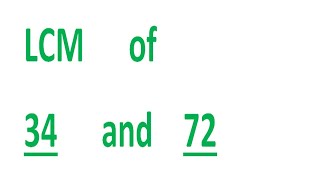 LCM of 34 and 72