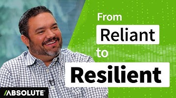 How Absolute Software Takes Your IT from Reliant to Resilient