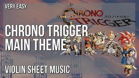 Violin Sheet Music: How to play Chrono Trigger Main Theme by Yasunori Mitsuda