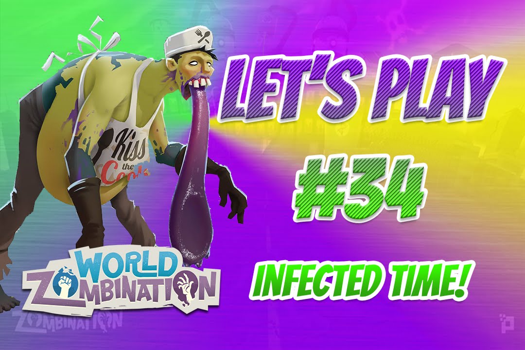 Let's Play World Zombination #34- INFECTED Time!