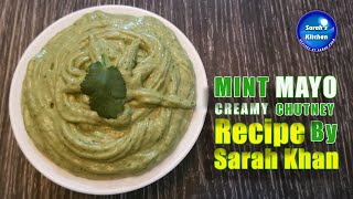 Mint Mayo Creamy Chutney Recipe By Sarah Khan | Sarah's Kitchen