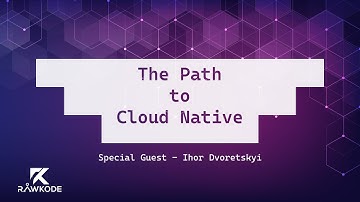 The Path to Cloud Native | Rawkode Live