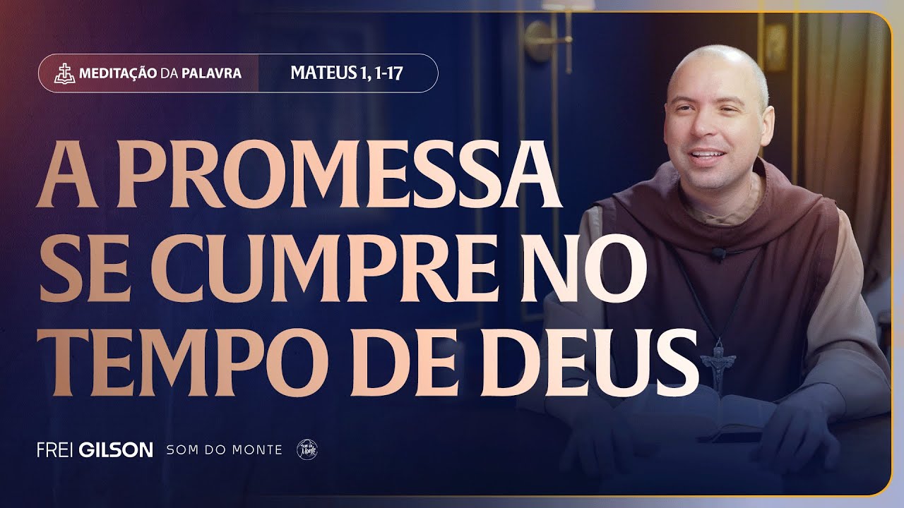 A promessa se cumpre no tempo de Deus | (Mateus 1, 1-17) #2562 | Meditação da Palavra
