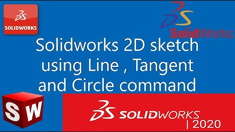 Solidworks 2D sketch using Line ,Tangent and Circle command