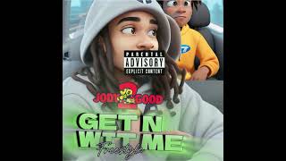 Jody2Good - Get N With Me Freestyle [Audio]