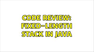 Code Review: Fixed-length Stack in Java (2 Solutions!!)
