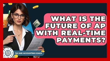 What Is The Future Of AP With Real-time Payments? - Tax and Accounting Coach