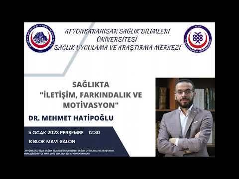 Sağlıkta İletişim, Farkındalık ve Motivasyon - Dr. Mehmet Hatipoğlu (05 Ocak 2023)