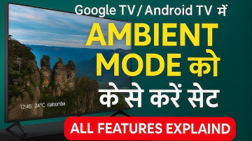 How To Set AMBIENT MODE in Google TV/Android TV || Ambient Mode Complete Settings & Features Explain