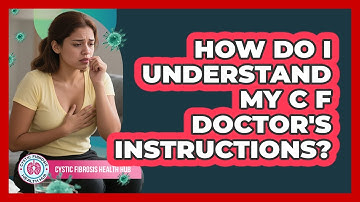How Do I Understand My CF Doctor