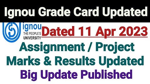 Ignou Grade Card Updated Dated 11 Apr 2023 || Assignment Marks, Project Marks & Result Updated