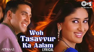 Woh Tassavur Ka Aalam - Lyrical | Aitraaz | Kareena, Akshay Kumar, | Udit Narayan, Alka Yagnik Resimi