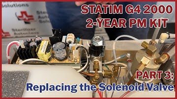 Statim G4 2000 2-Year PM Kit Part 3: Replacing the Solenoid Valve