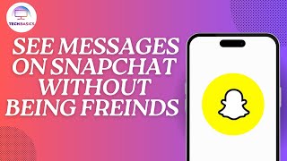How to See Messages On Snapchat Without Being Freinds