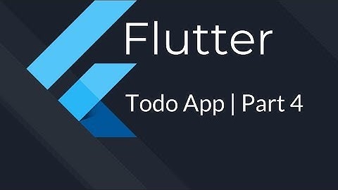 Flutter Todo - Tutorial for beginners | Part 4