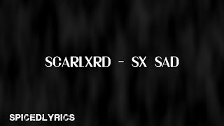 scarlxrd -  SX SAD (Lyrics)