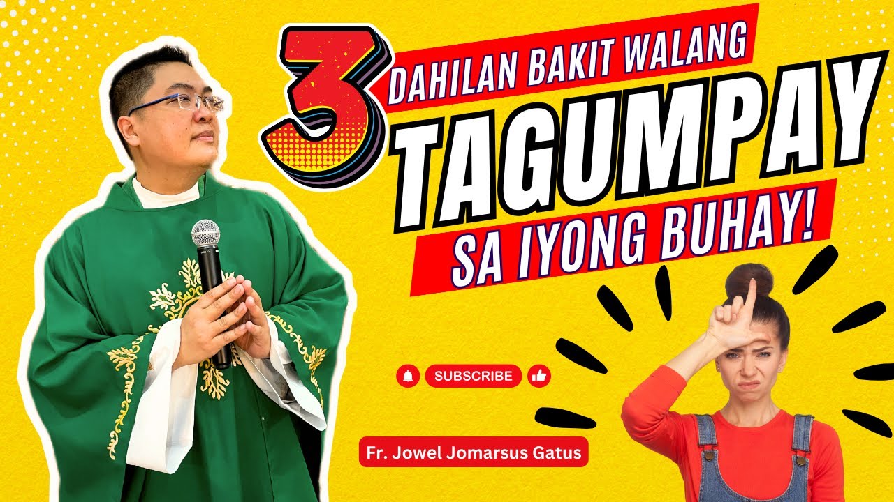 *3 DAHILAN BAKIT WALA TAGUMPAY SA IYONG BUHAY?* INSPIRING HOMILY II FR. JOWEL JOMARSUS GATUS