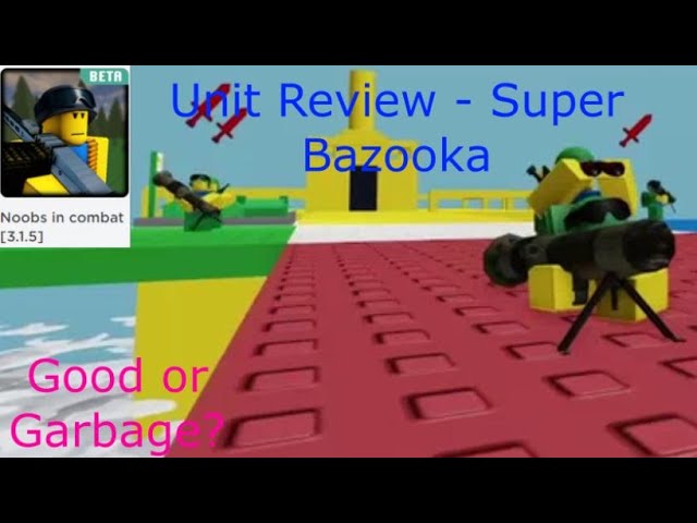 Unit review - Super Bazooka (Noobs in Combat) Roblox 