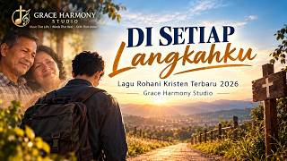 DI SETIAP LANGKAHKU | Lagu Rohani Kristen Terbaru 2026 | Grace Harmony Studio