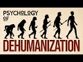 The Psychology of Dehumanization