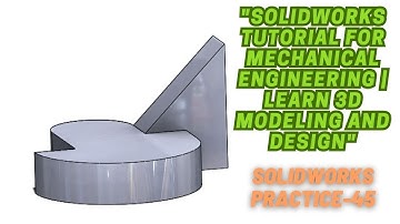 "SolidWorks Tutorial for Mechanical Engineering | Learn 3D Modeling and Design" | Saad Technology
