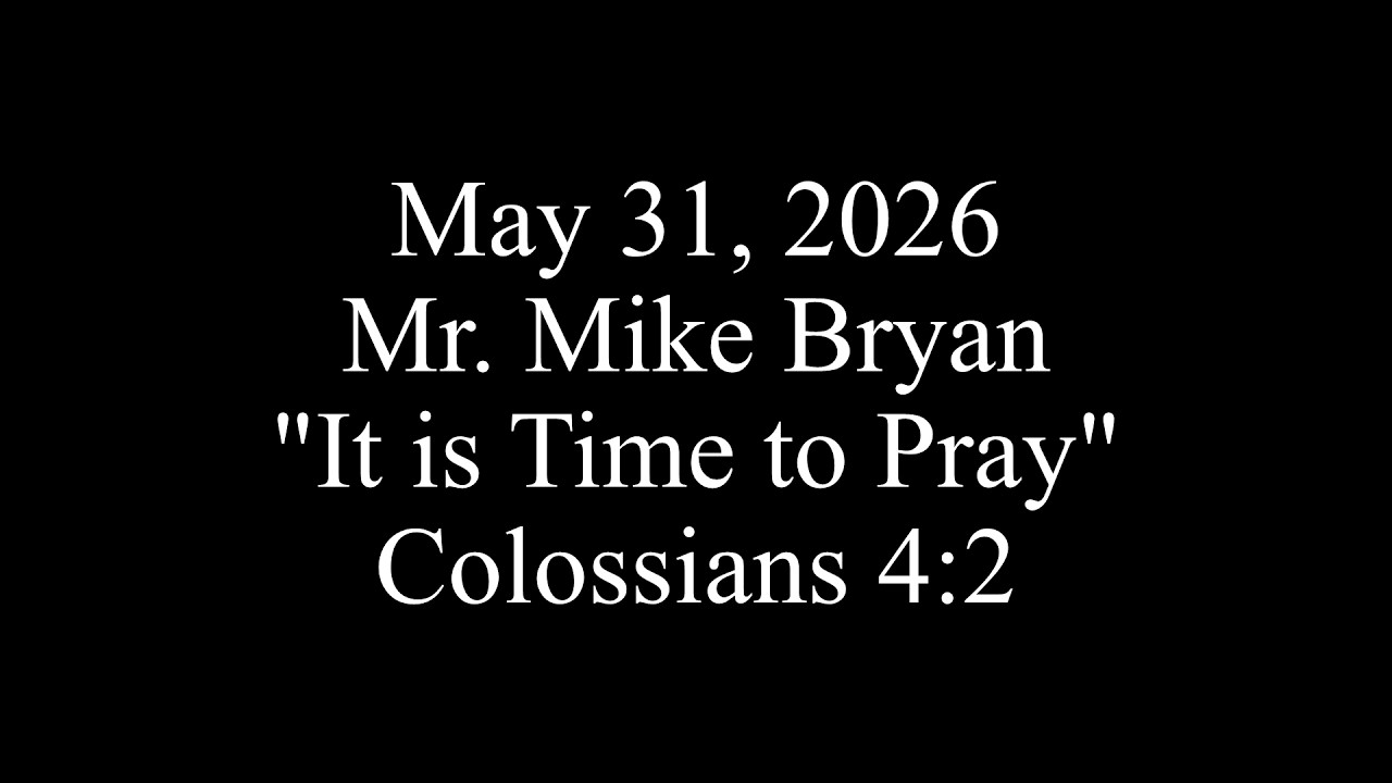 It is Time to Pray - Brooklyn Bible Chapel Family Bible Hour 5/31/2026
