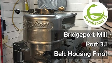 Bridgeport Mill | Belt Housing Final | Part 3.1