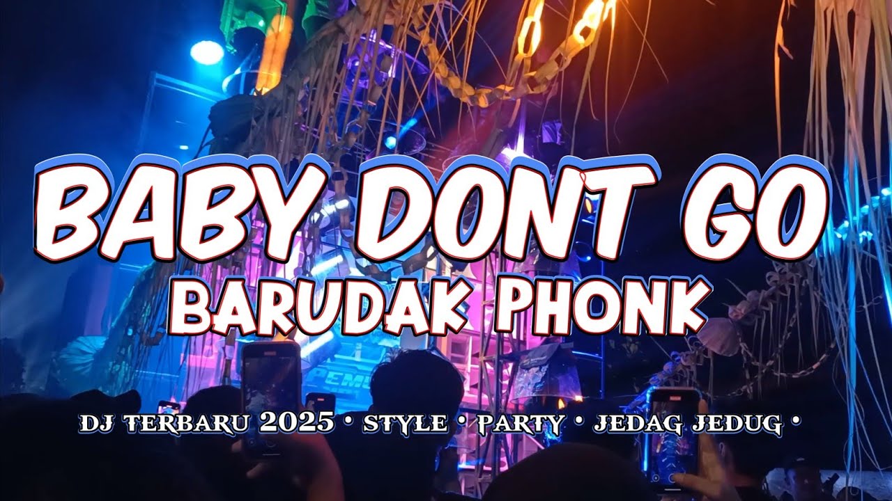DJ PARTY BABY DONT GO X BARUDAK PHONK | STYLE PARTY JEDAG JEDUG TERBARU