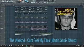 The Weeknd - Cant Feel My Face Martin Garrix Remix Fl Studio Remake