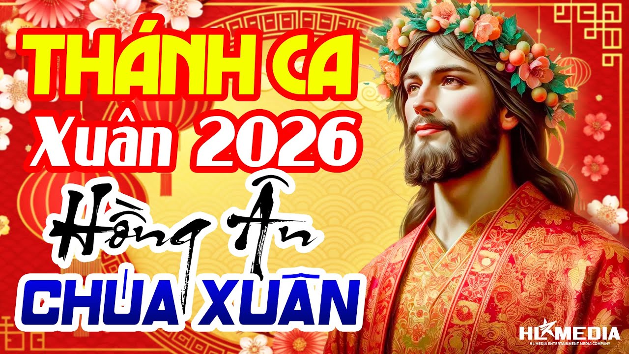 Hồng Ân Chúa Xuân - Nhạc Thánh Ca Cầu Nguyện Công Giáo - Thánh Ca Mùa Xuân 2026 Chọn Lọc Mới Nhất