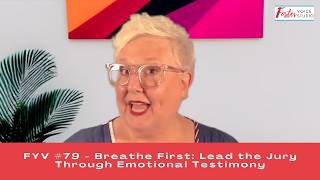 FYV #79 - Breathe First: Lead the Jury Through Emotional Testimony