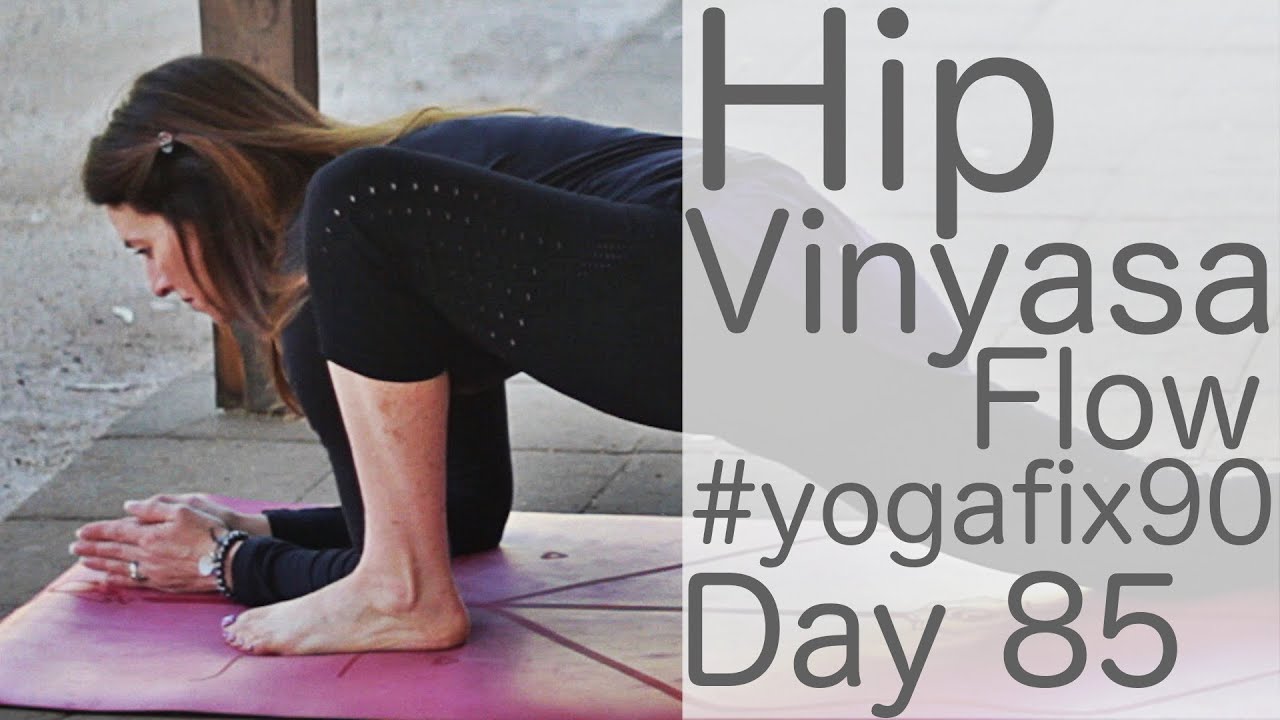 30 Minute Glowing Yoga Body Workout (Vinyasa For Hips) Day 85 Yoga Fix 90