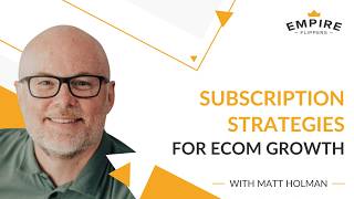 Subscription Strategies for Ecommerce Growth With Matt Holman [Ep.212]