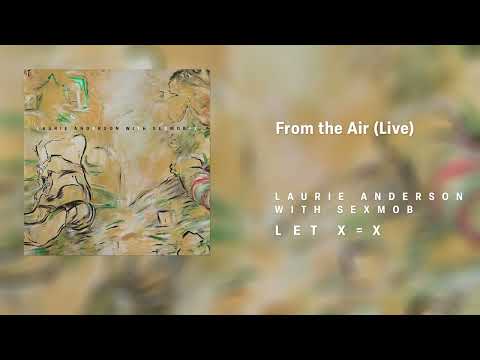 Laurie Anderson with Sexmob - From the Air (Live)