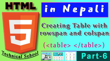Creating Table with rowspan and colspan in HTML | Part - 6 by Technical School