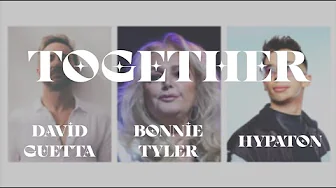 David Guetta, Hypaton, Bonnie Tyler - Together (Lyrics) David Guetta, Hypaton, Bonnie Tyler - Together (Lyrics)