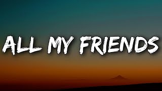 Snakehips - All My Friends (Lyrics) Ft. Tinashe, Chance the Rapper