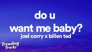 Joel Corry x Billen Ted ft. Elphi - Do U Want Me Baby? (Lyrics)  | 25 MIN