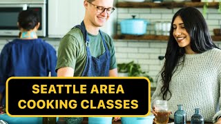 Top 7 Cooking Classes in the Seattle Area: Elevate Your Cooking Skills