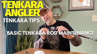 Tenkara Tips: Tenkara Rod Maintenance