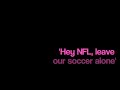 'Hey NFL! Leave our soccer alone'