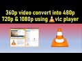 How To Convert 360p Video Into 480p 720p 1080p Using Vlc Player Techworld99 How To Convert 360p Video Into 480p 720p 1080p Using Vlc Player Techworld99