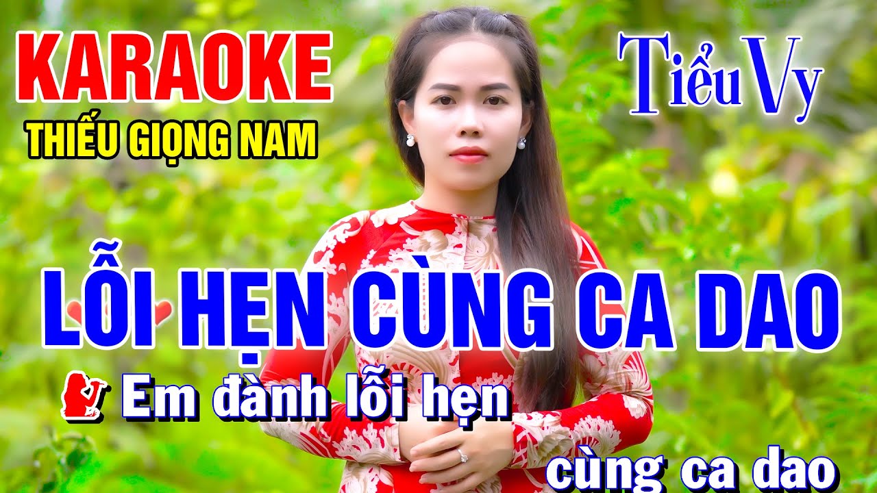 LỖI HẸN CÙNG CA DAO ➤ Song Ca Cùng Tiểu Vy ➤ Karaoke Thiếu Giọng Nam ➤ KARAOKE SONG CÙNG CA SĨ
