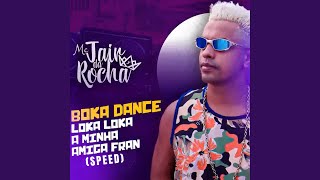 Boka Dance Loka Loka a Minha Amiga Fran (Speed)